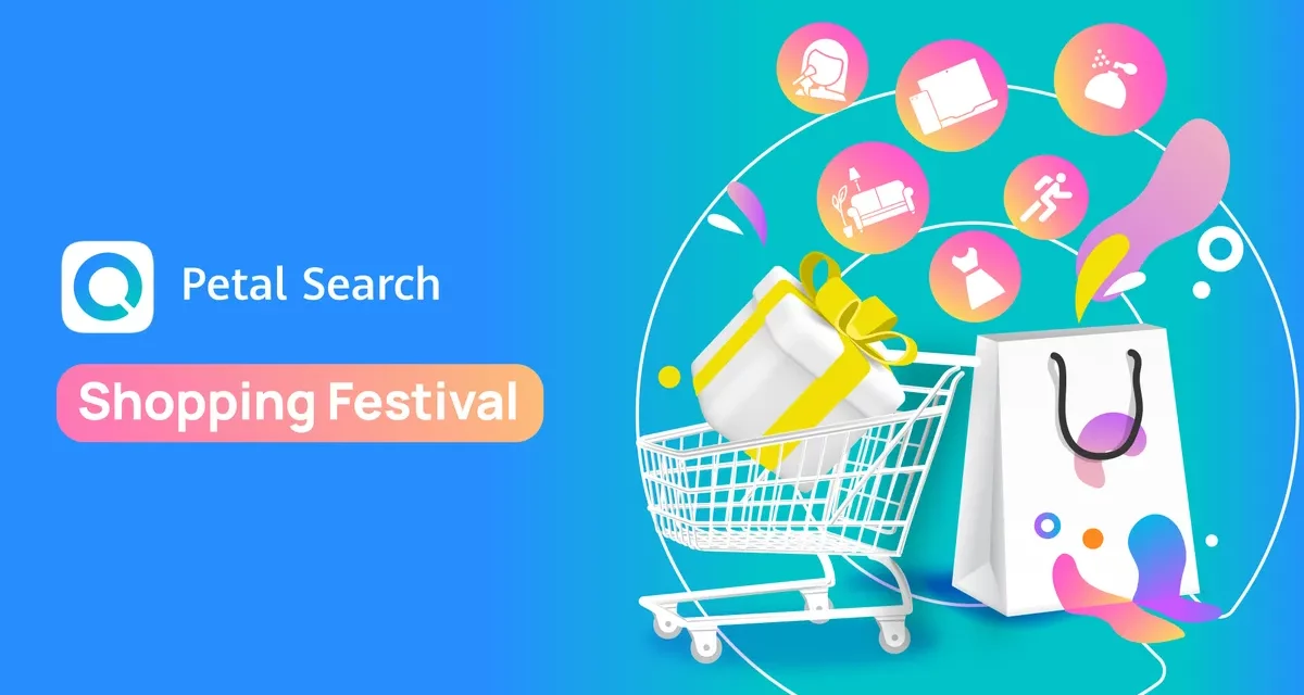 Huawei’s Petal Search to host “Petal Search Shopping Festival” with top e-commerce platforms