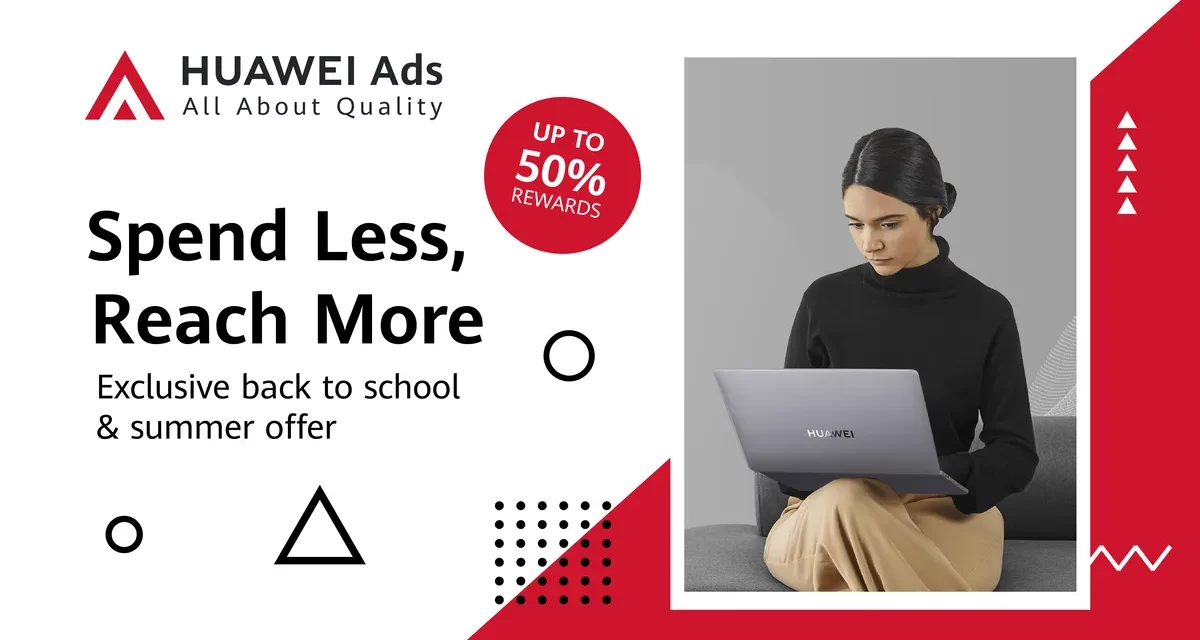 HUAWEI Ads runs unbeatable offers to celebrate ‘Back to School’ and ‘Summer’ seasons