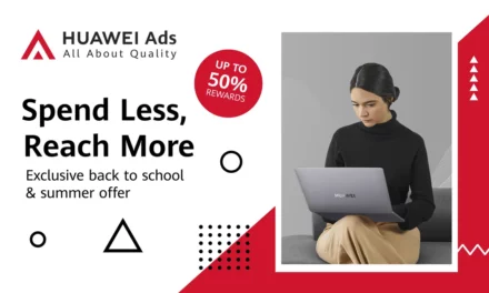 HUAWEI Ads runs unbeatable offers to celebrate ‘Back to School’ and ‘Summer’ seasons