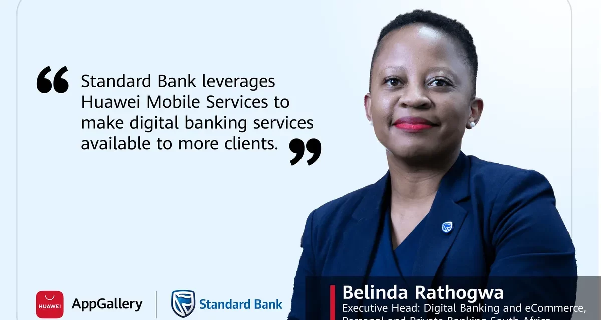Standard Bank and HUAWEI Mobile Services Collaborate to Empower Digital Banking Solutions for Clients in South Africa