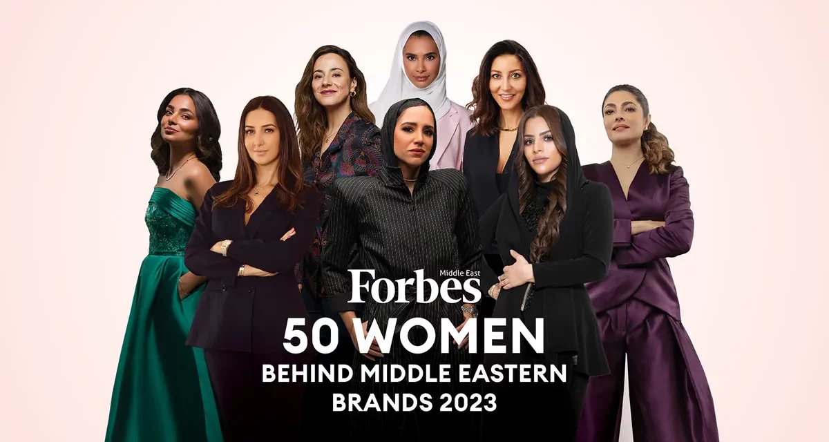 Forbes Middle East Unveils The Top 50 Women Behind Middle Eastern Brands For 2023