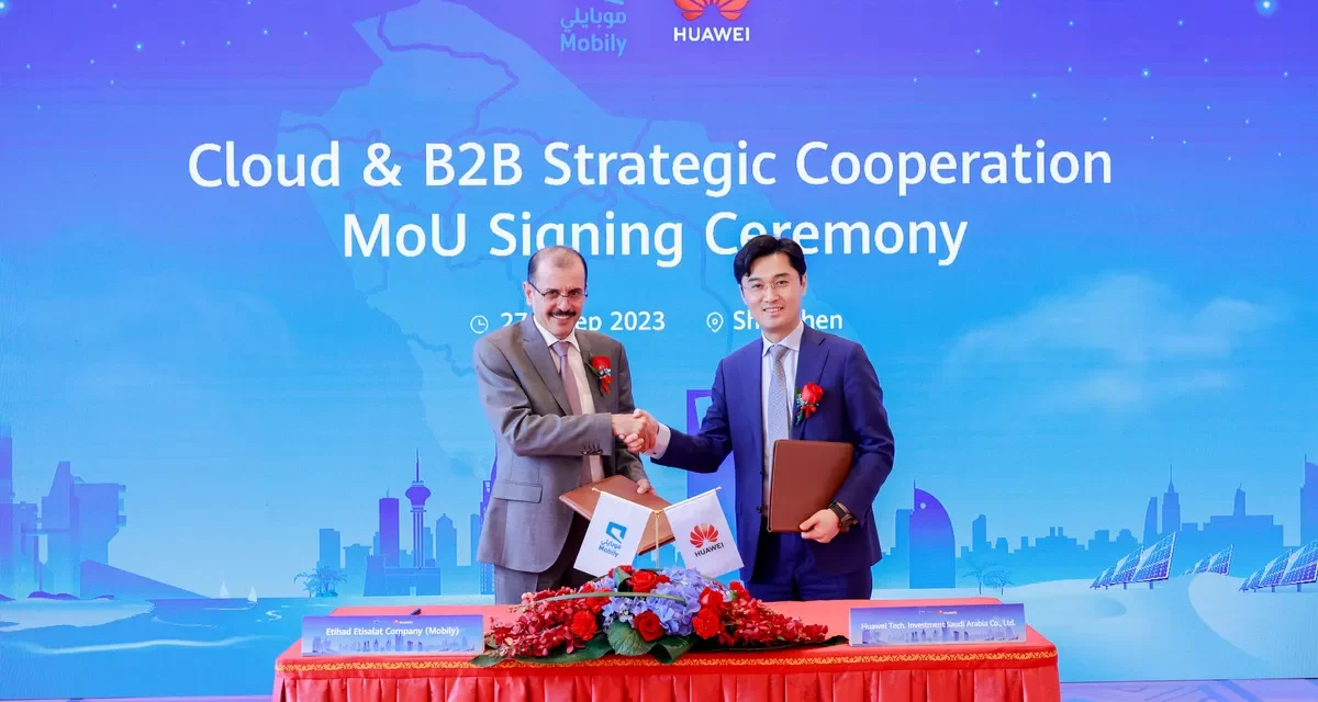 Mobily signs agreement with Huawei to enhance its cloud and digital services